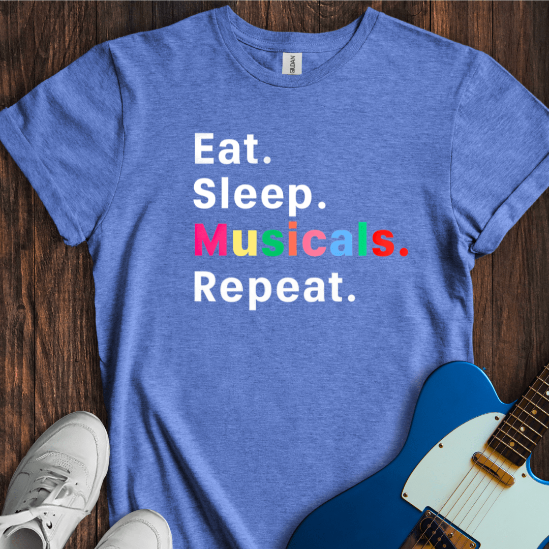 Eat. Sleep. Musicals. Repeat. T-Shirt