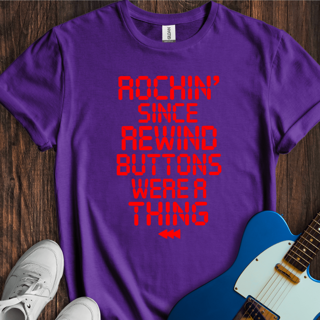 Rockin' Since Rewind Buttons... T-Shirt