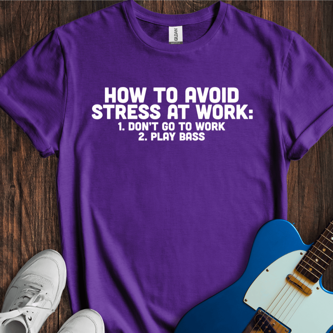 How To Avoid Stress At Work (Bass) T-Shirt