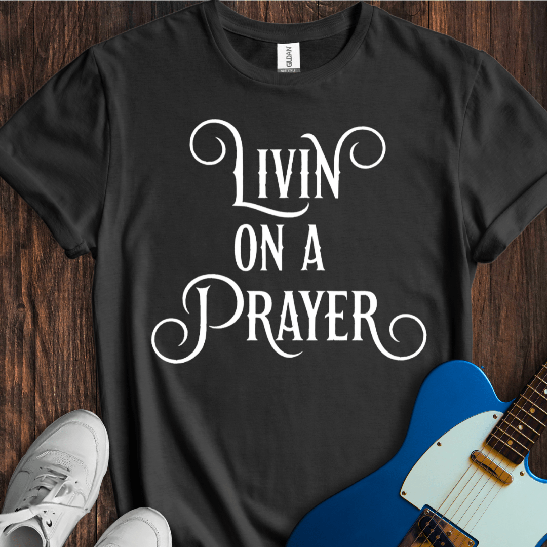 Livin' On A Prayer (II) T-Shirt