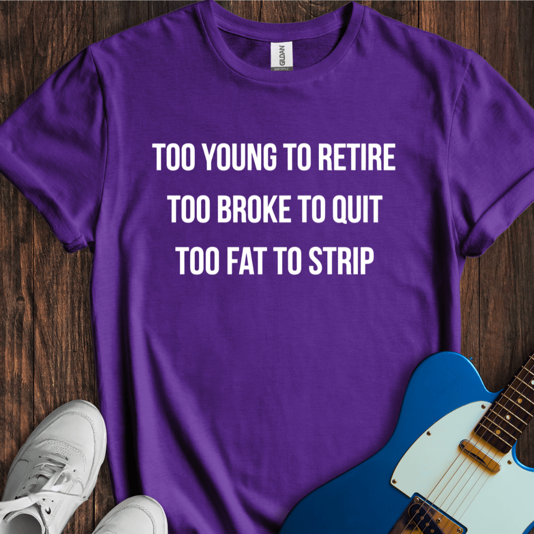 Have To Keep Working... T-Shirt