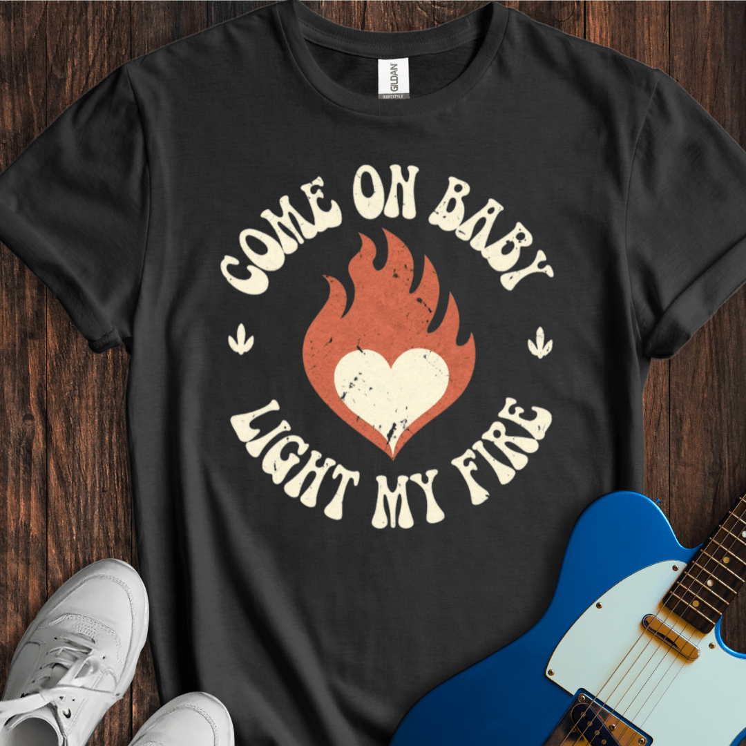 Light My Fire T-Shirt