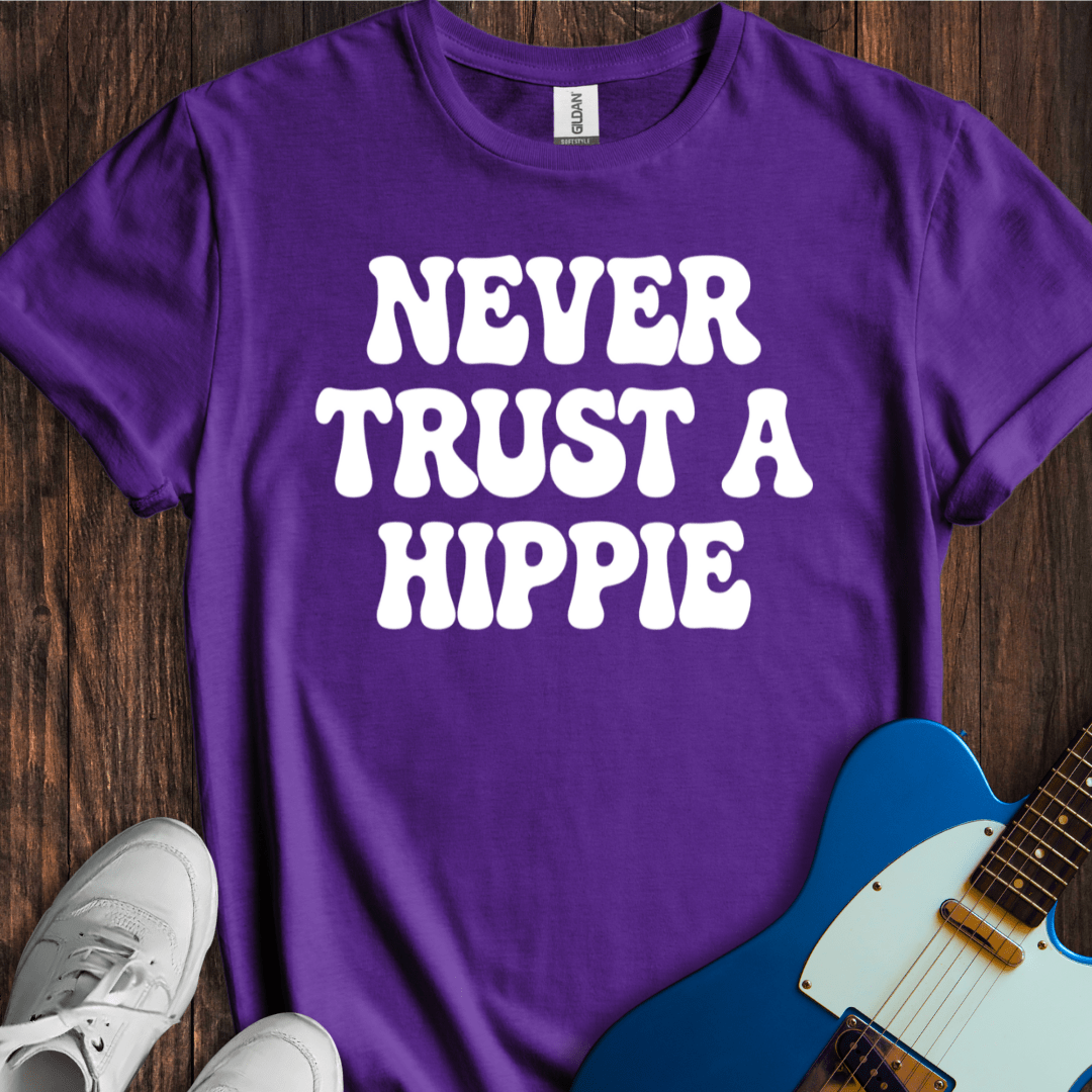 Never Trust A Hippie T-Shirt