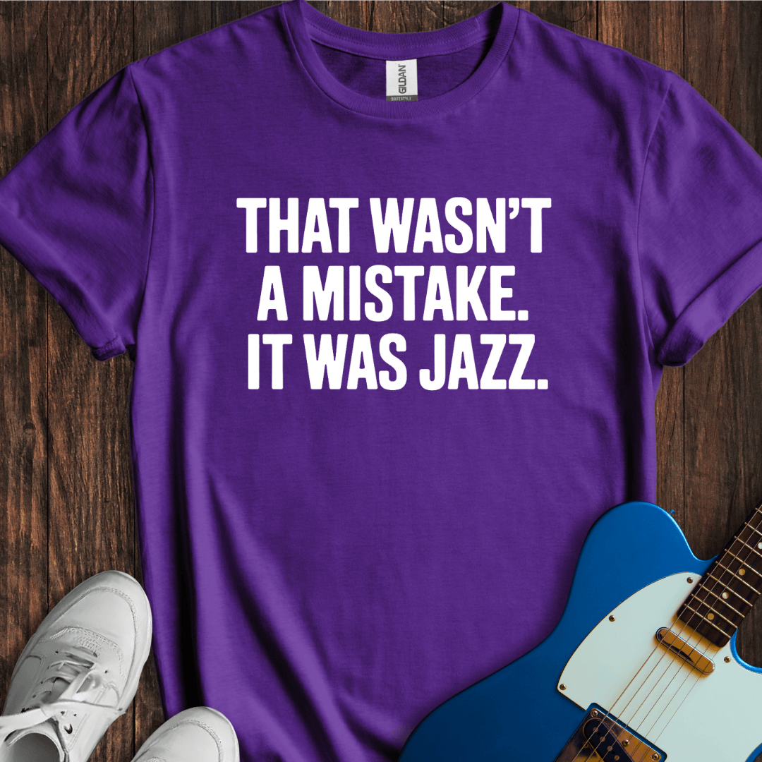 Not A Mistake (Jazz) T-Shirt