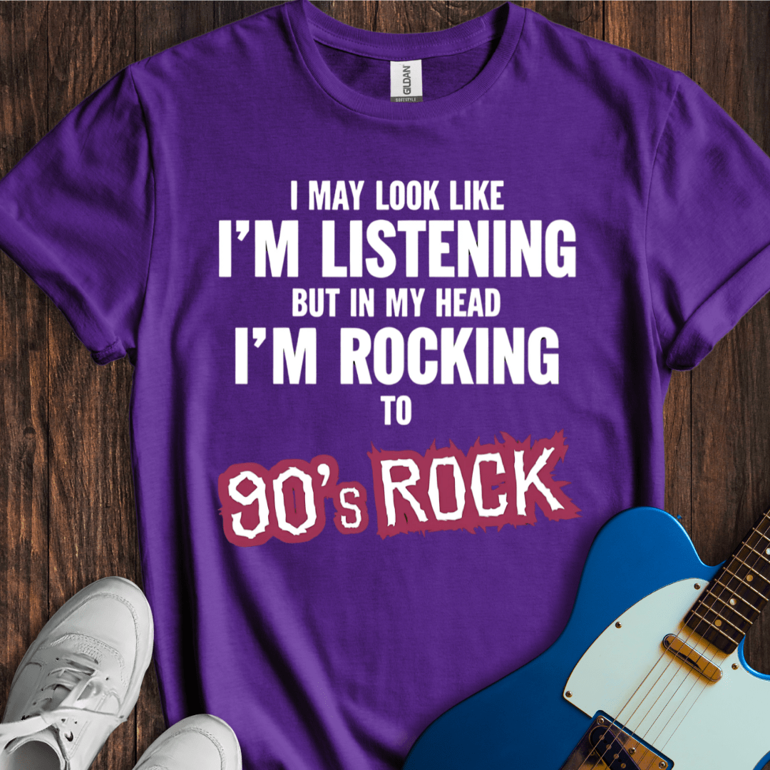 I May Look Like I'm Listening... (90's Rock) T-Shirt