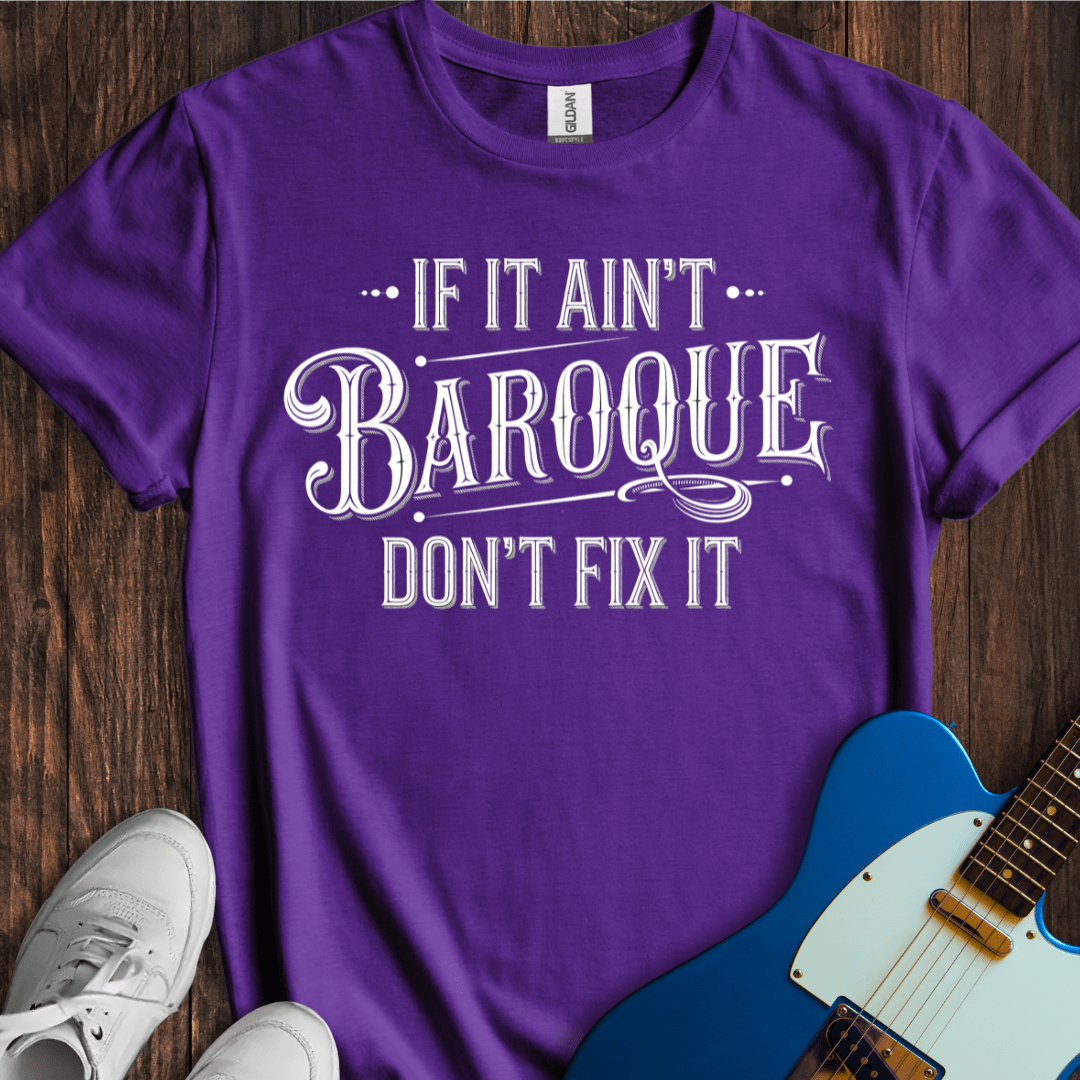 If It Ain't Baroque... T-Shirt