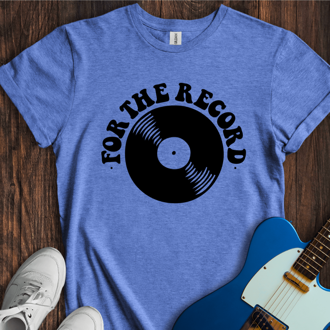 For The Record T-Shirt