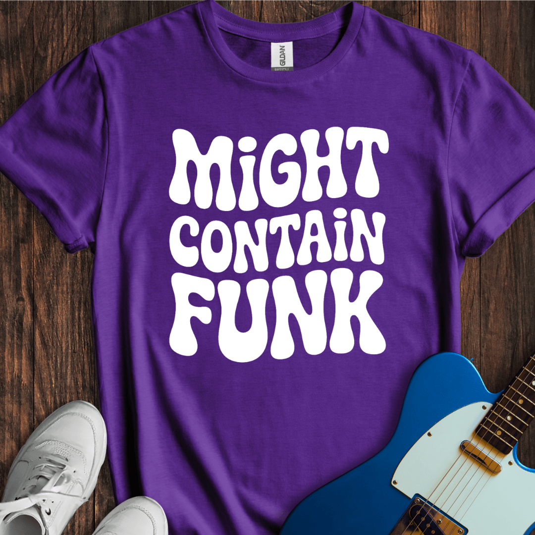 Might Contain Funk T-Shirt