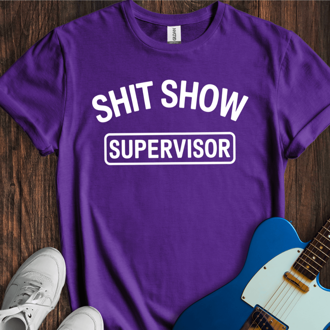 Shit Show Supervisor T-Shirt