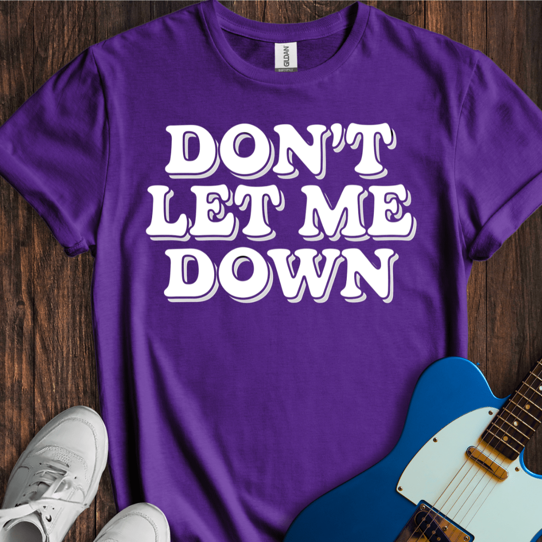 Don't Let Me Down T-Shirt