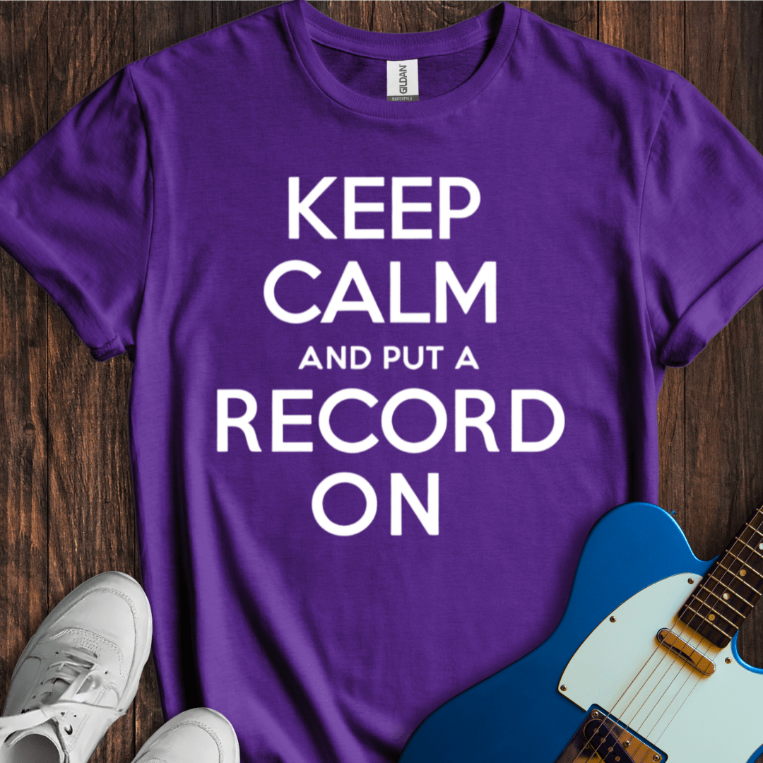 Keep Calm And Put A Record On T-Shirt