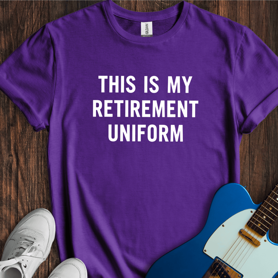 My Retirement Uniform T-Shirt