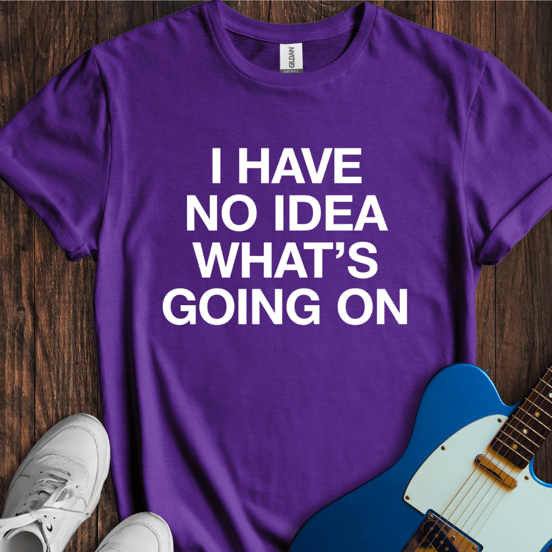 No Idea... T-Shirt
