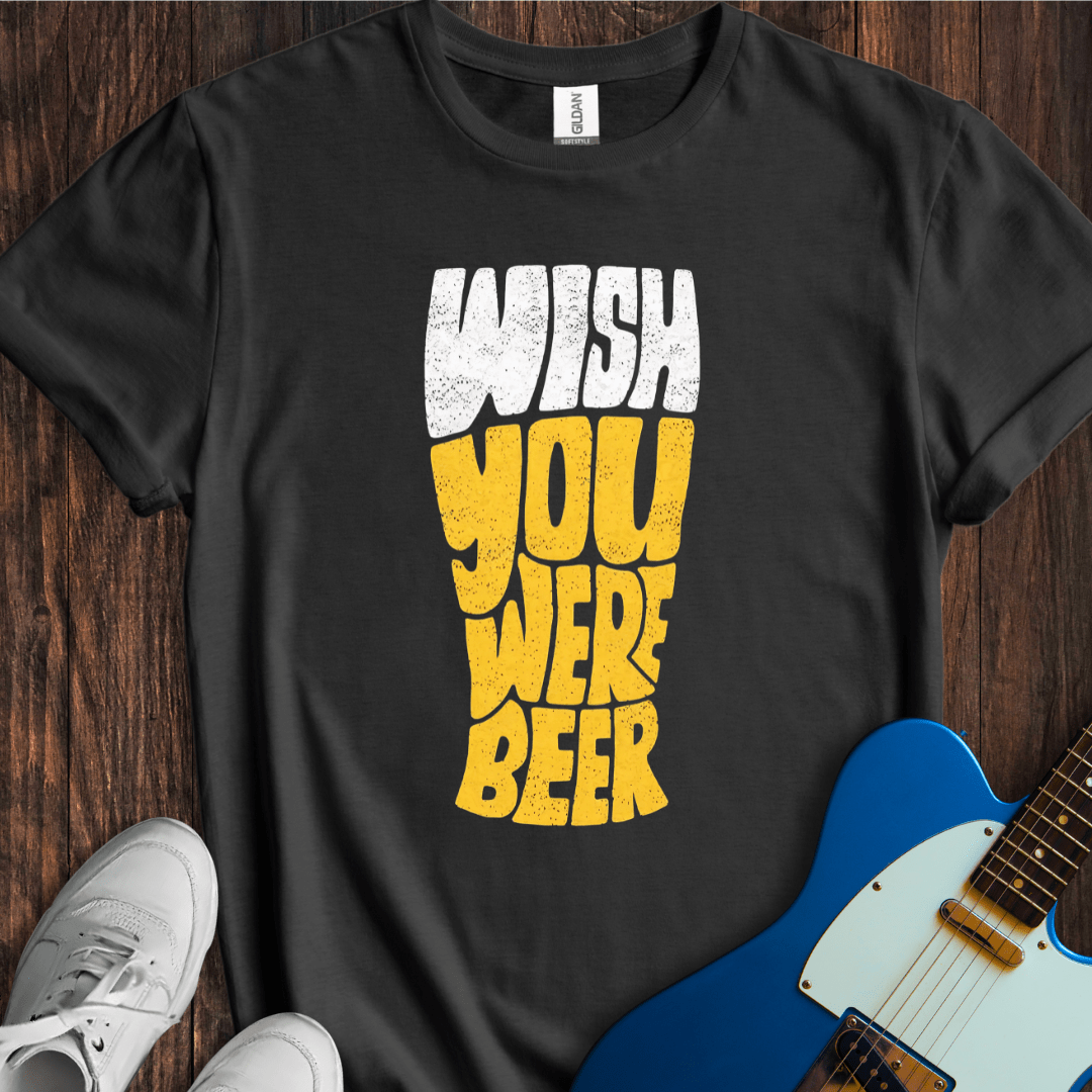 Wish You Were Beer T-Shirt