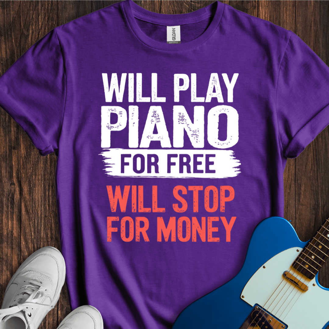 Will Play For Free... (Piano) T-Shirt