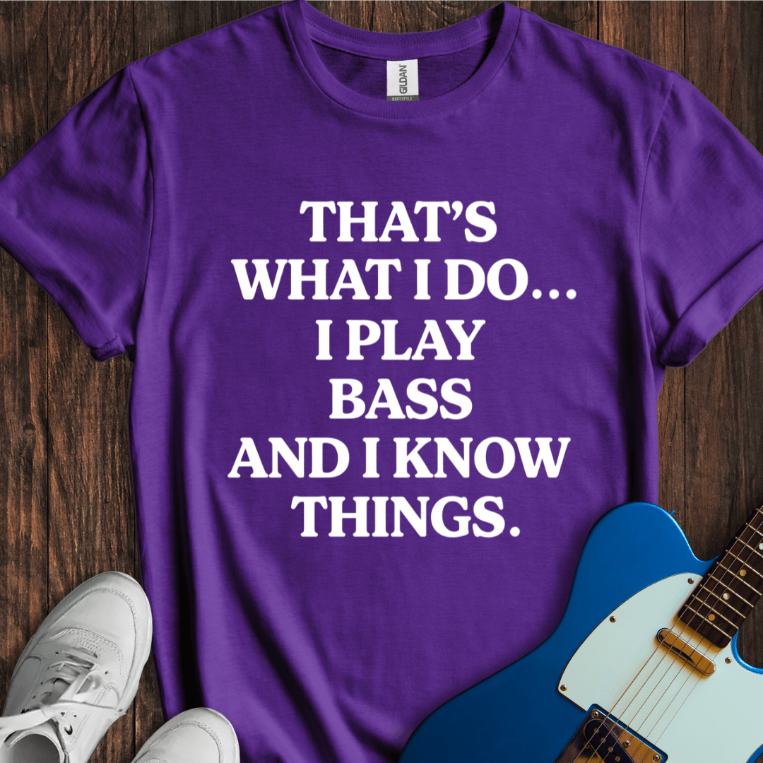 That's What I Do... (Play Bass) T-Shirt