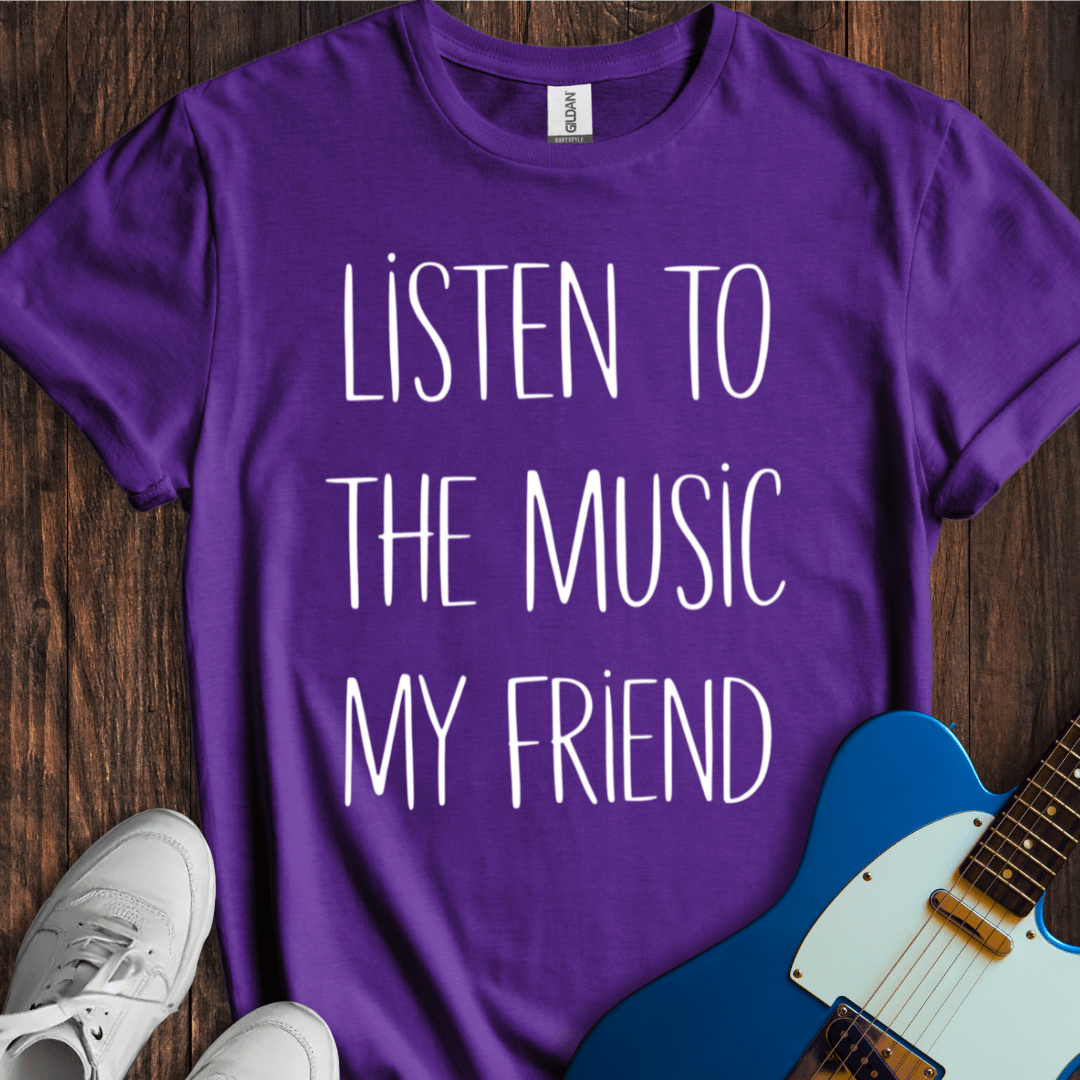 Listen To The Music... T-Shirt