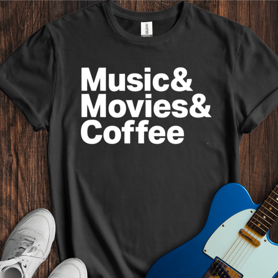 Music & Movies & Coffee T-Shirt