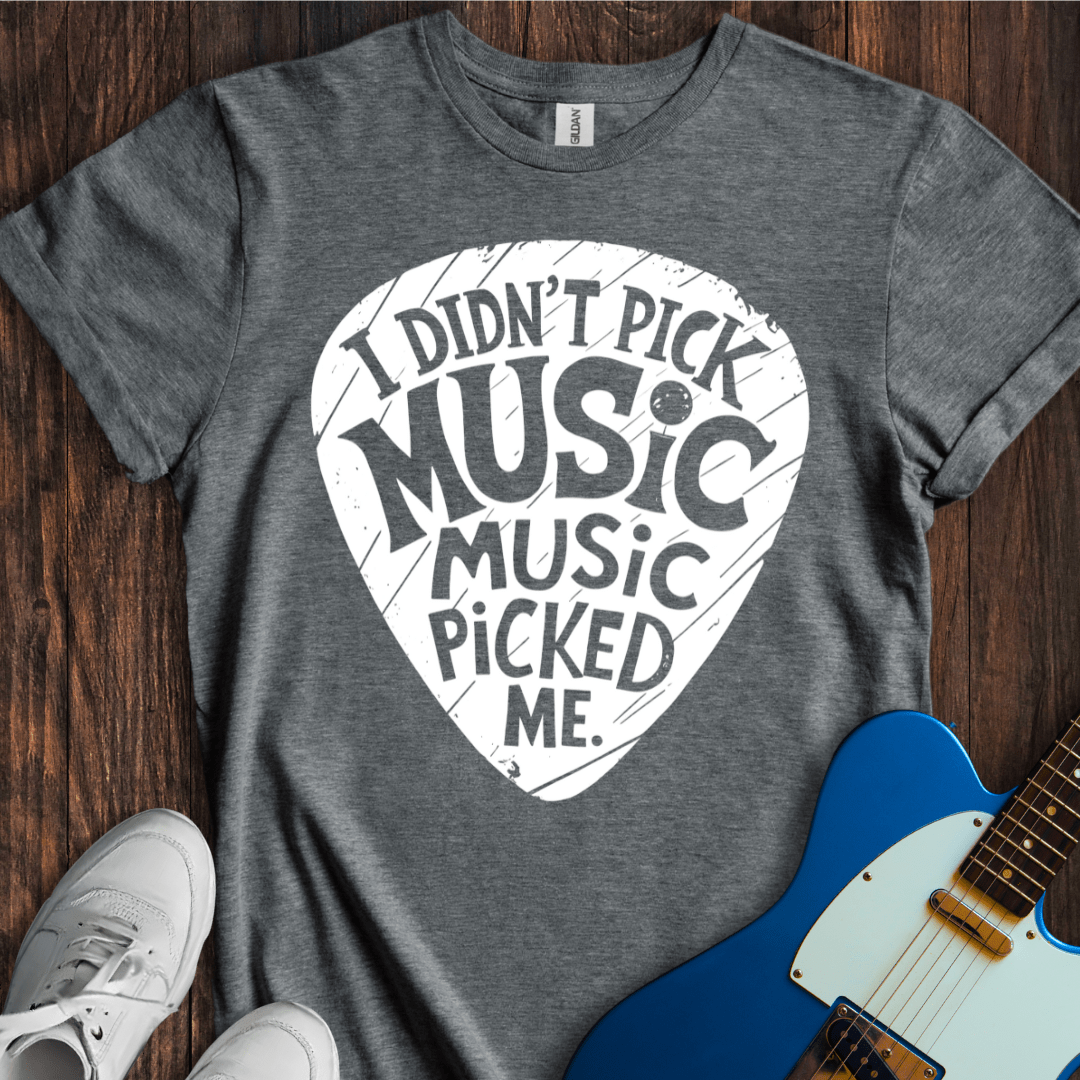 Music Picked Me... T-Shirt