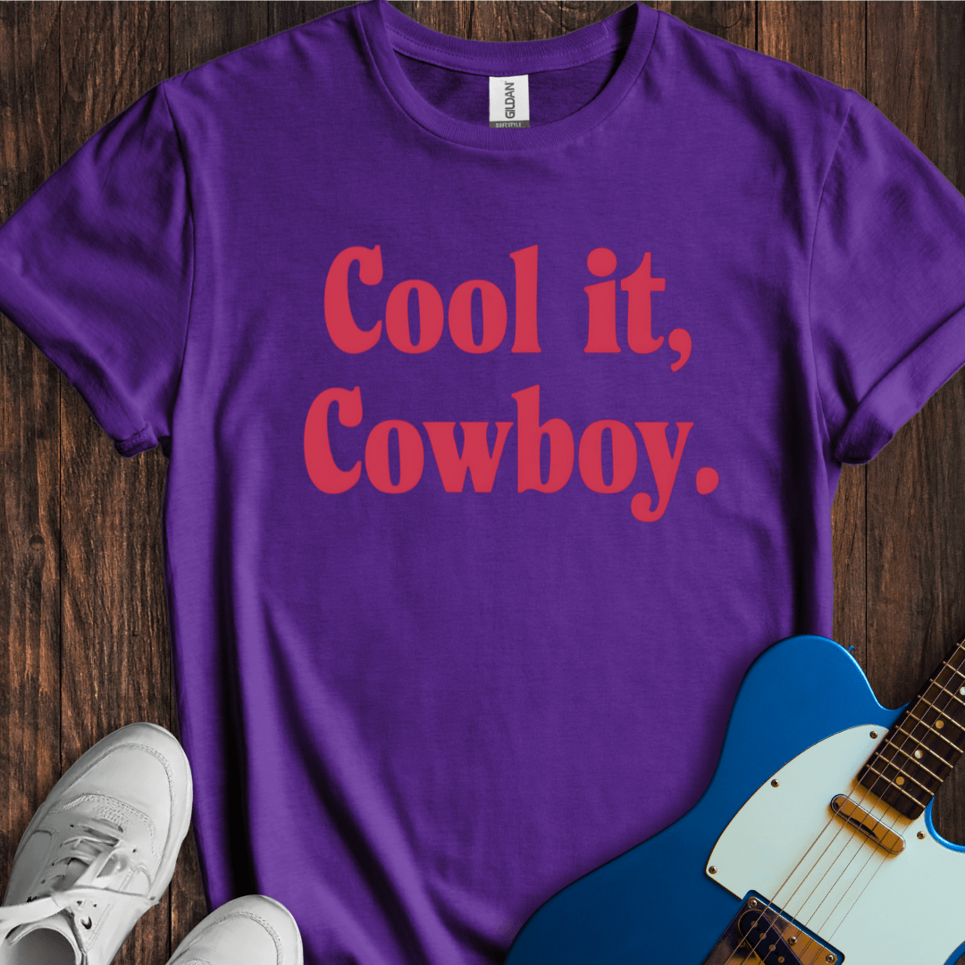 Cool It, Cowboy T-Shirt