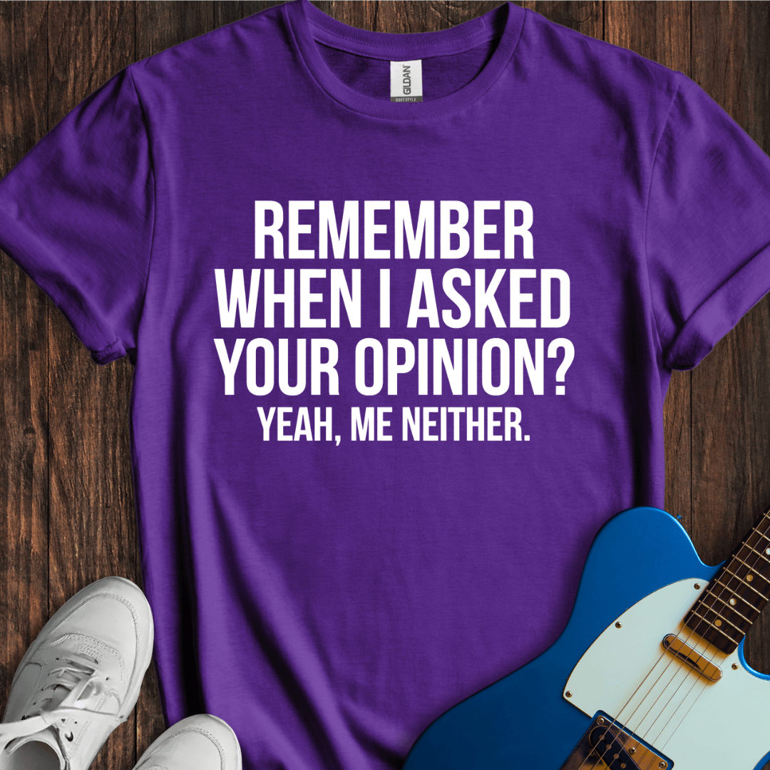 Asked Your Opinion T-Shirt
