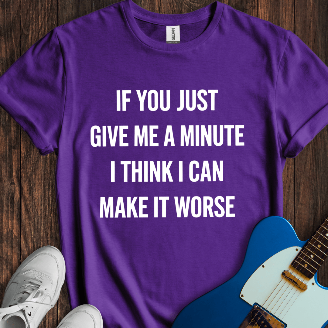 Give Me A Minute T-Shirt