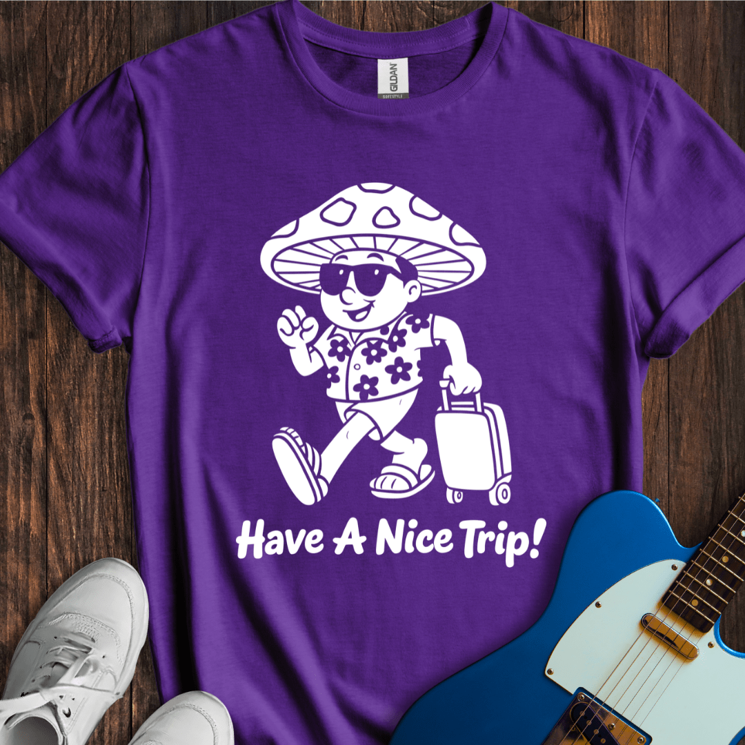 Have A Nice Trip! T-Shirt