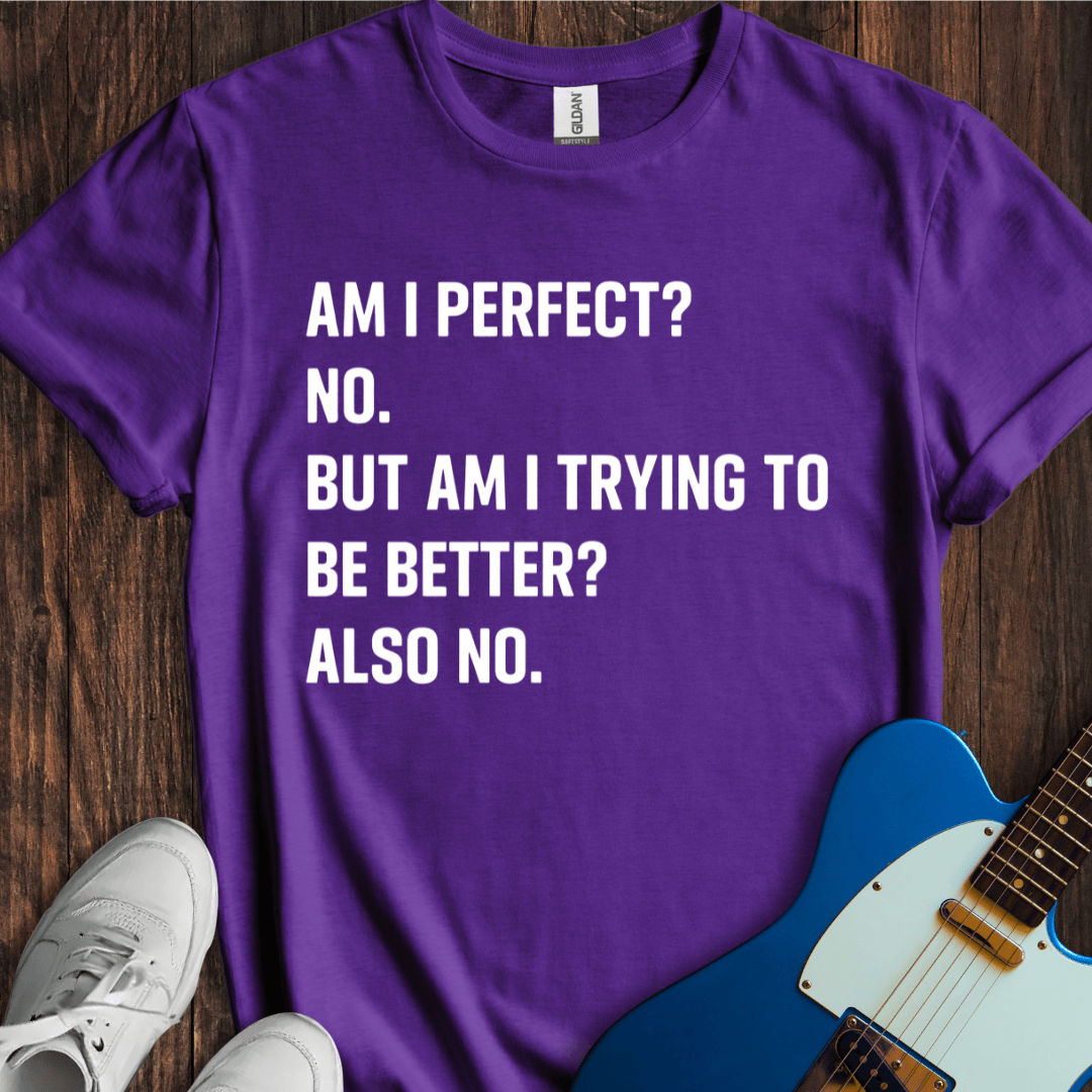 Am I Perfect? T-Shirt