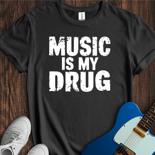 Music Is My Drug T-Shirt