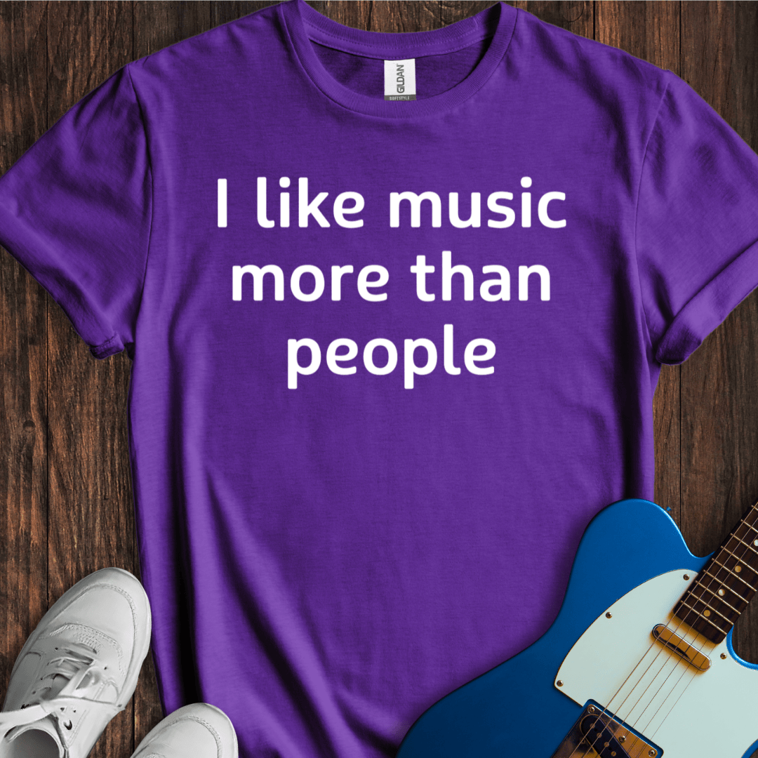 I Like Music More Than People T-Shirt