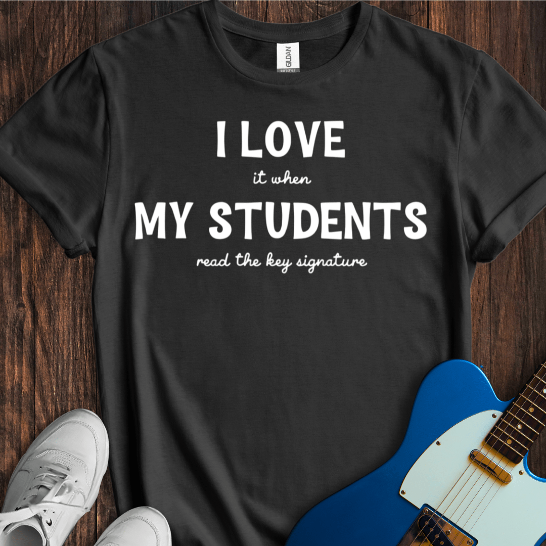I Love... My Students... (Read The Key Signature) T-Shirt