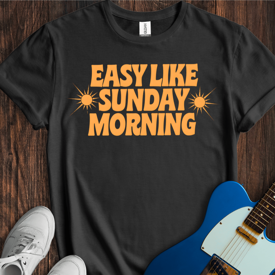 Easy Like Sunday Morning T-Shirt