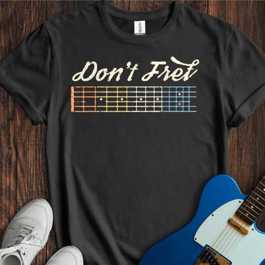 Don't Fret (II) T-Shirt