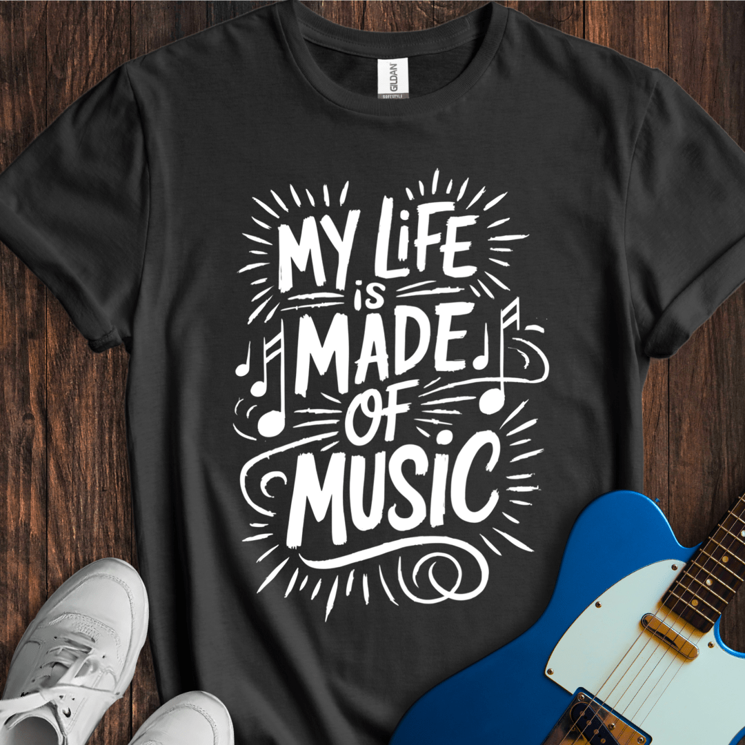 My Life Is Made Of Music T-Shirt