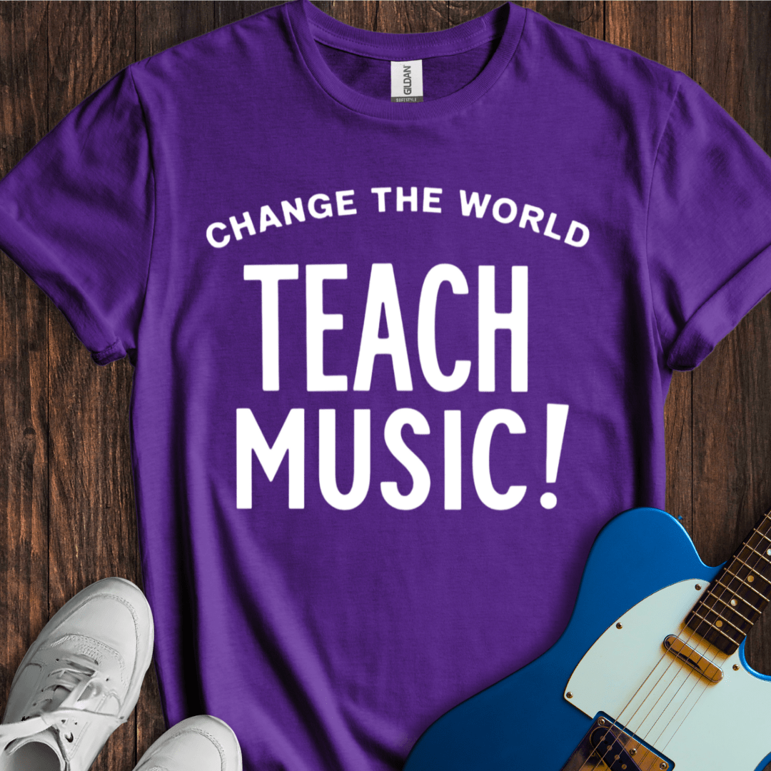 Change The World (Teach Music) T-Shirt