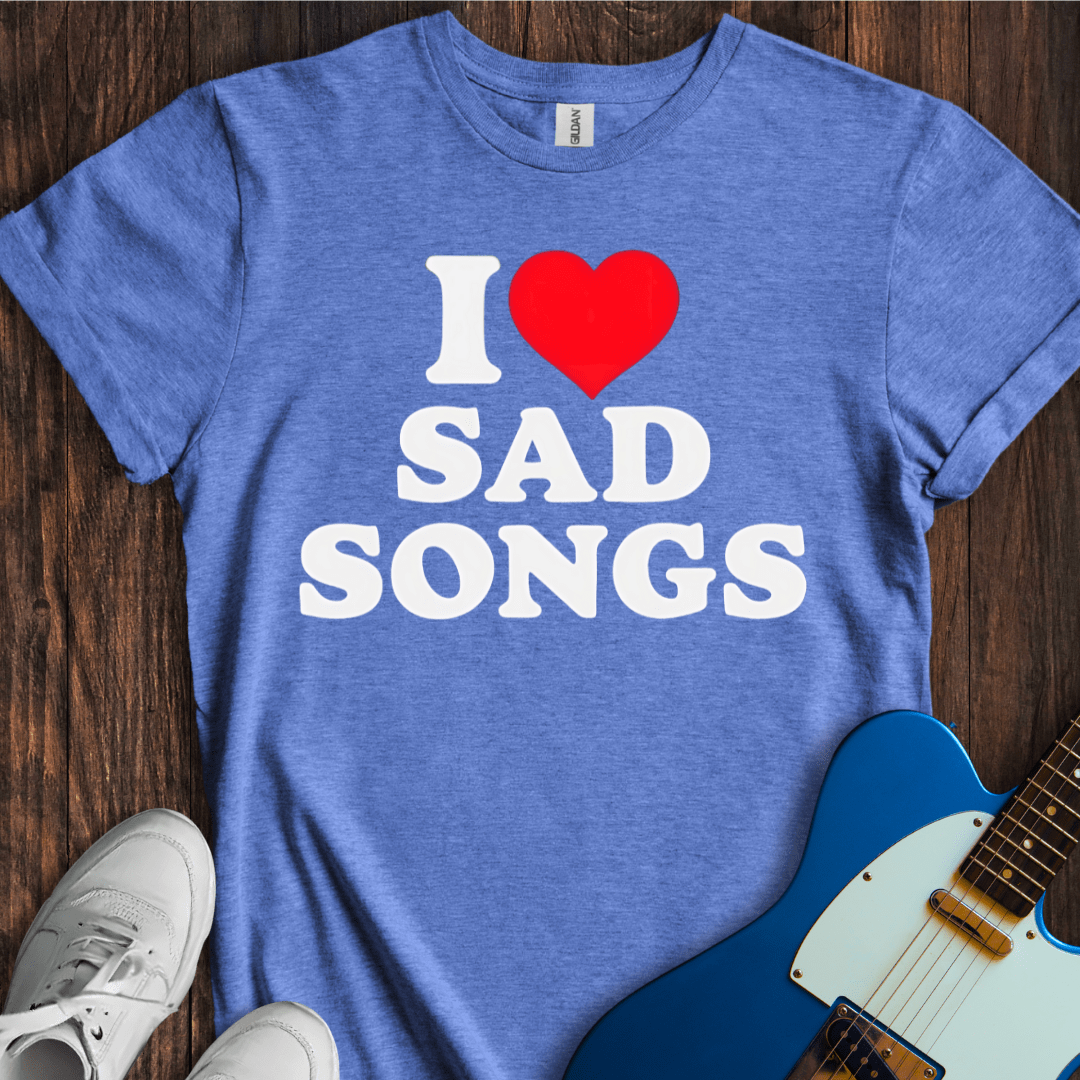 I <3 Sad Songs T-Shirt