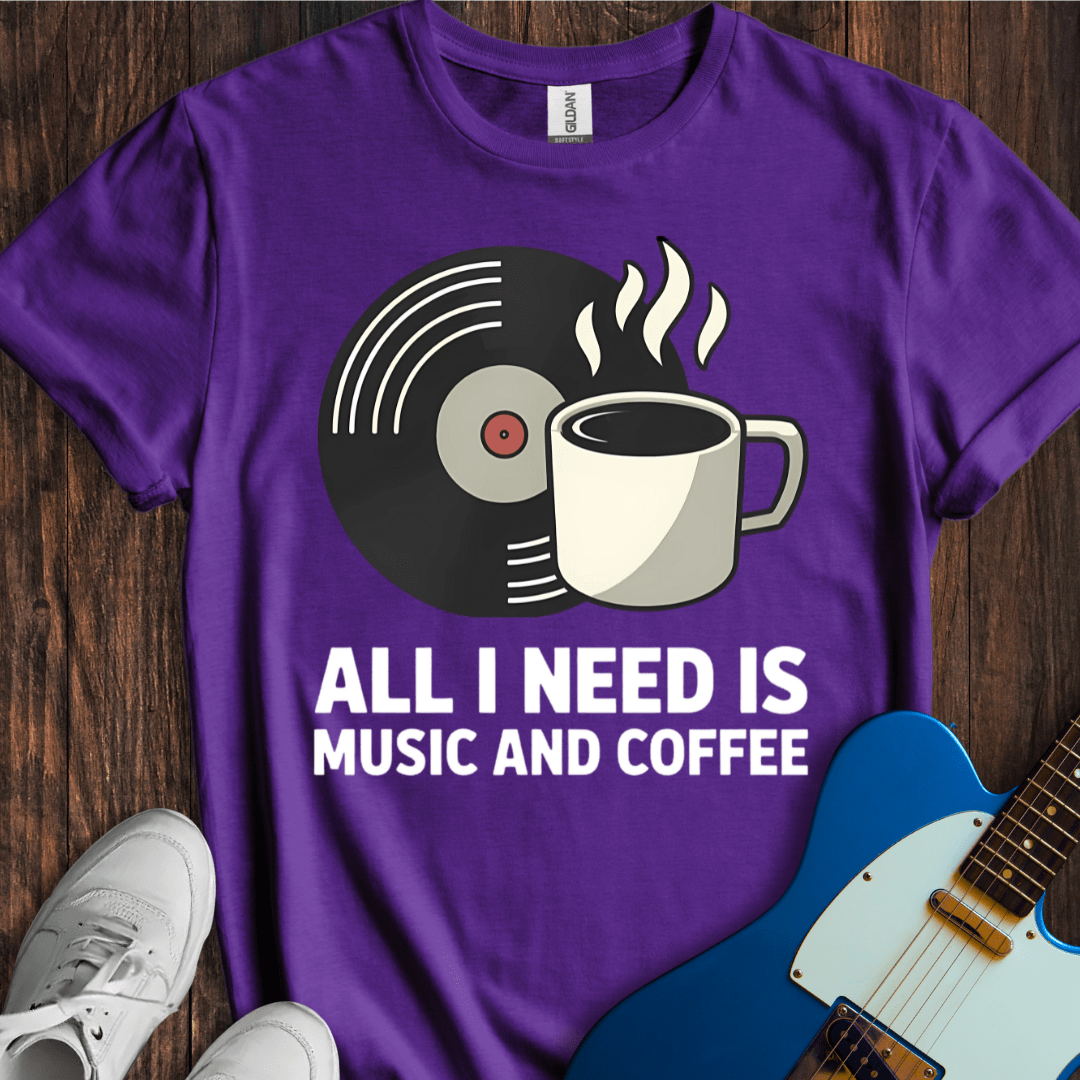 All I Need Is Music And Coffee T-Shirt