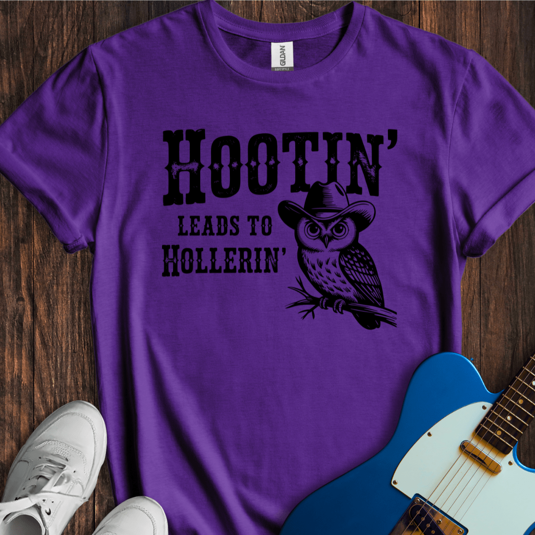 Hootin' Leads To Hollerin' T-Shirt