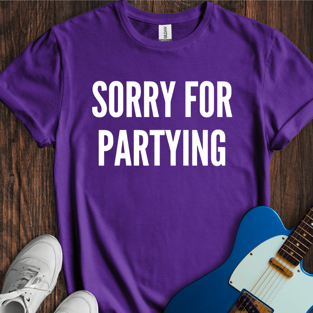 Sorry For Partying T-Shirt