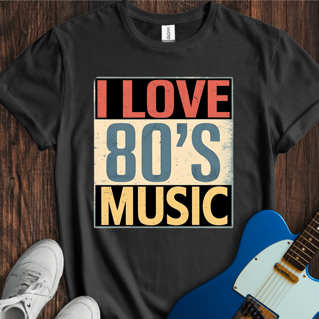 I Love 80's Music T-Shirt