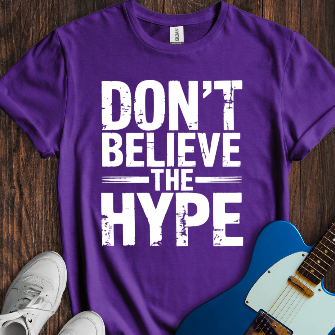 Don't Believe The Hype T-Shirt