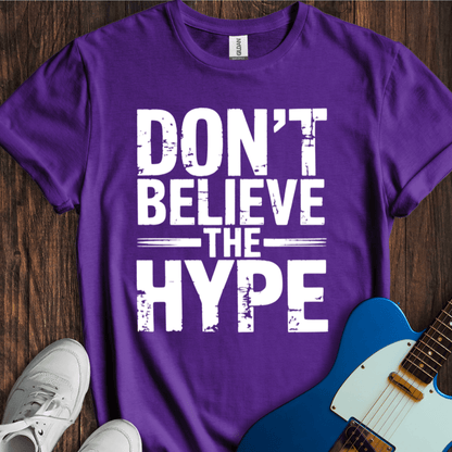 Don't Believe The Hype T-Shirt