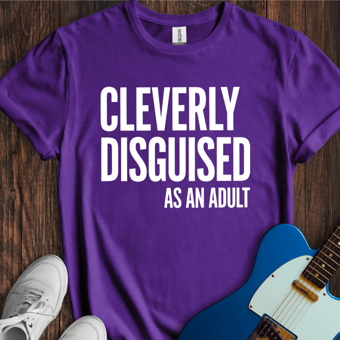 Cleverly Disguised As An Adult T-Shirt