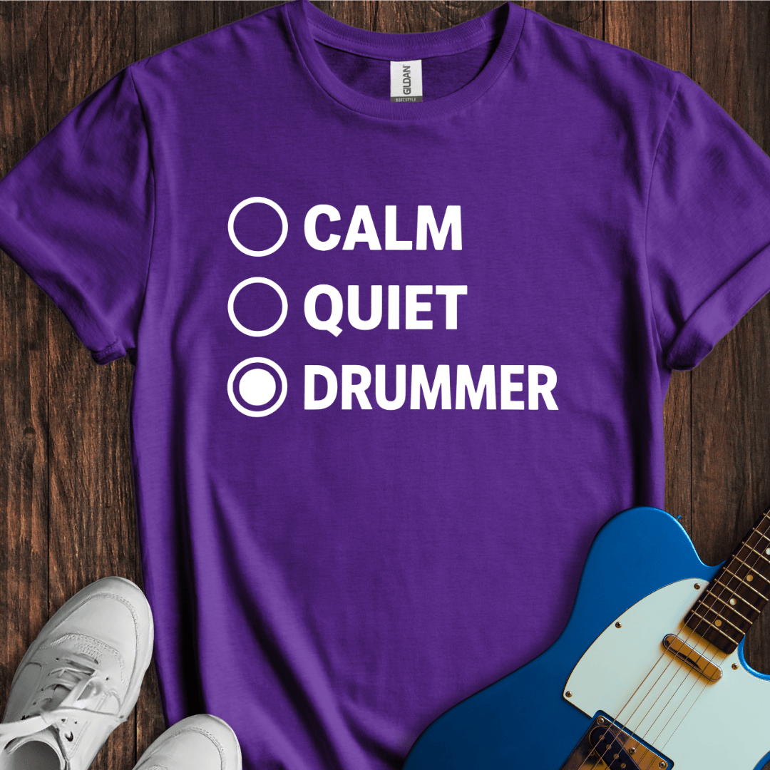 Calm, Quiet, Drummer T-Shirt