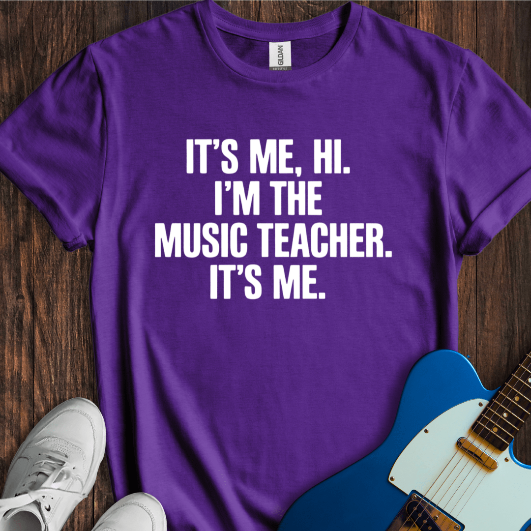 It's Me, Hi... (Music Teacher) T-Shirt