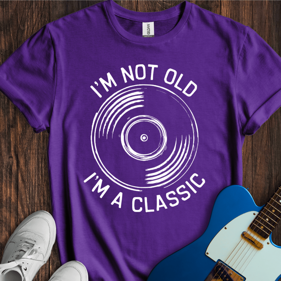 I'm Not Old, I'm A Classic T-Shirt