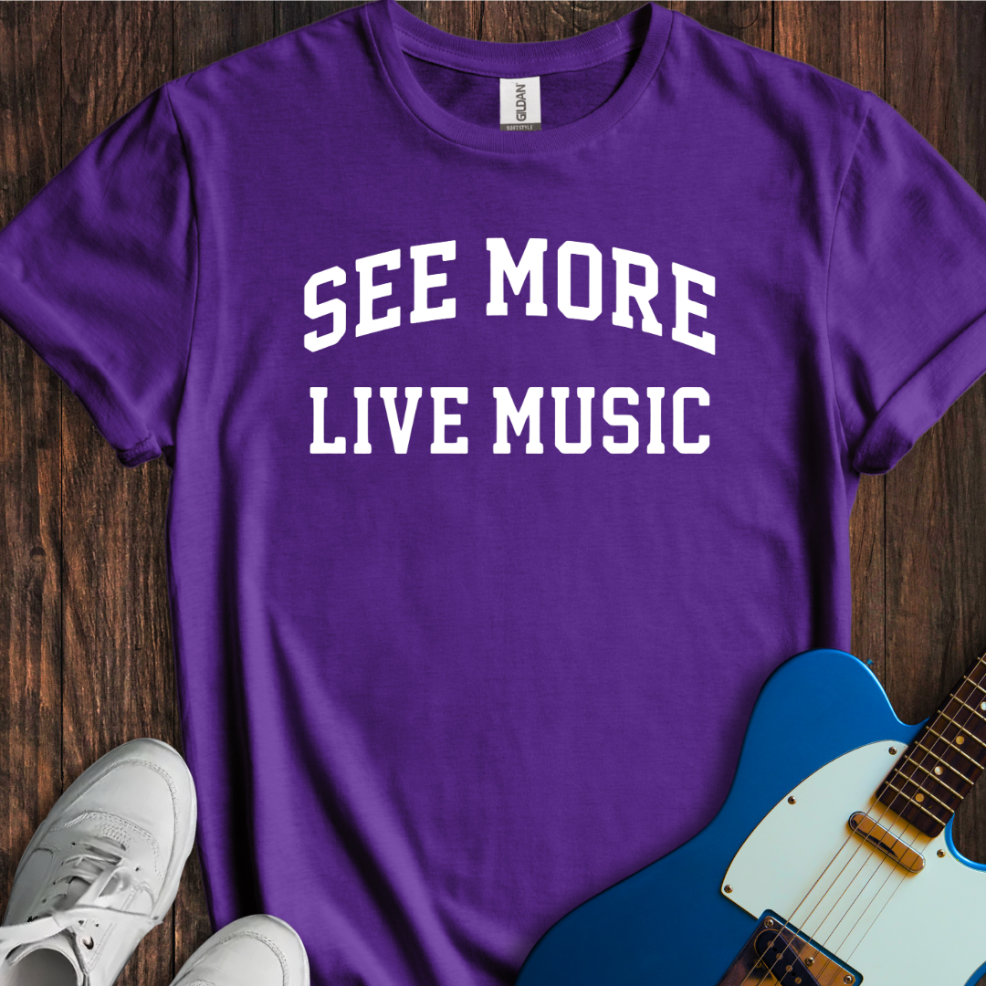 See More Live Music T-Shirt