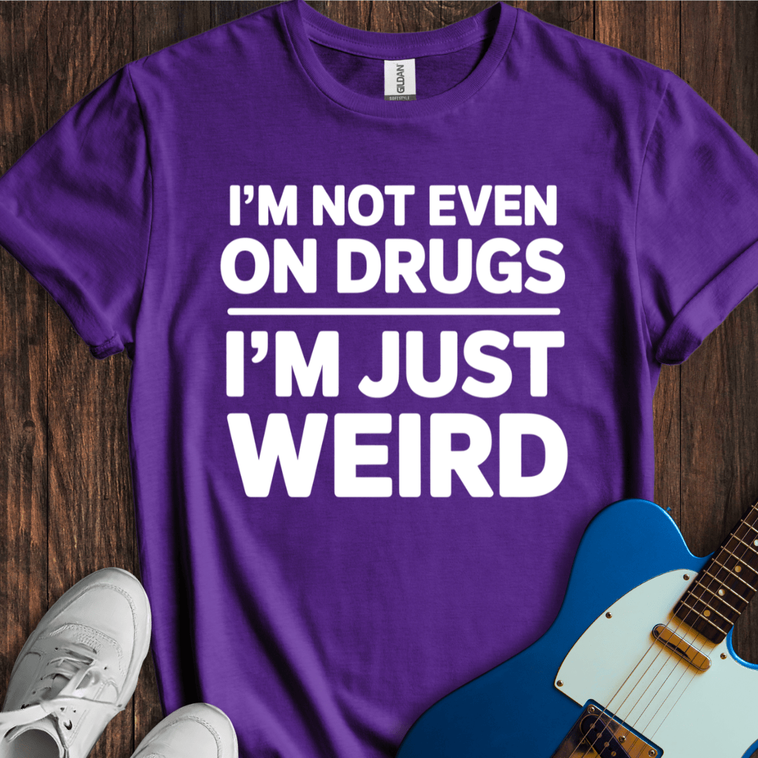 I'm Just Weird T-Shirt