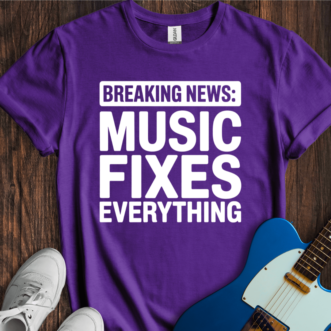 Breaking News: Music Fixes Everything T-Shirt