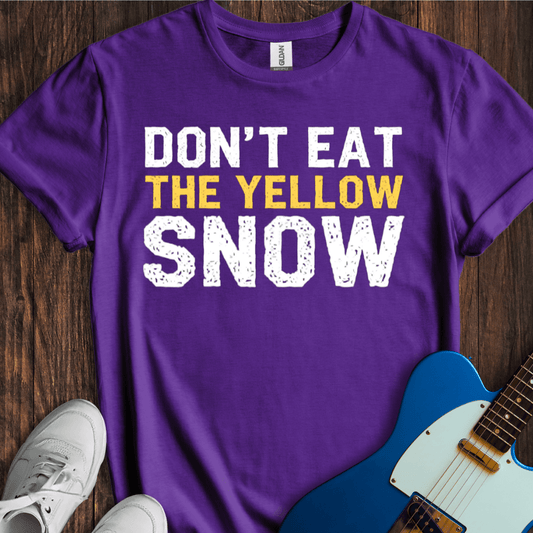 Don't Eat The Yellow Snow T-Shirt